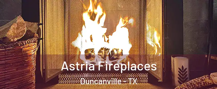  Astria Fireplaces Duncanville - TX