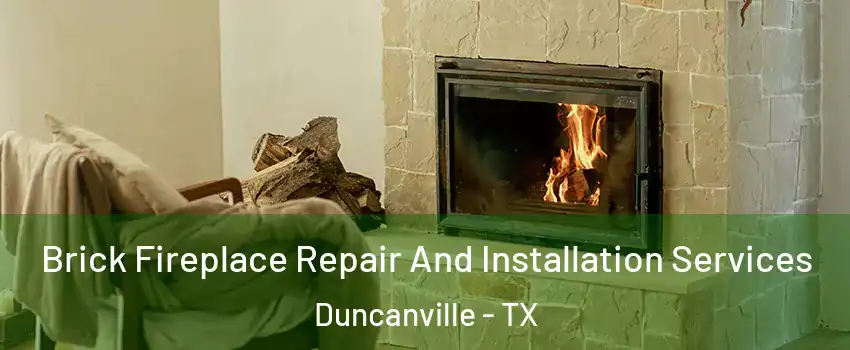  Brick Fireplace Repair And Installation Services Duncanville - TX