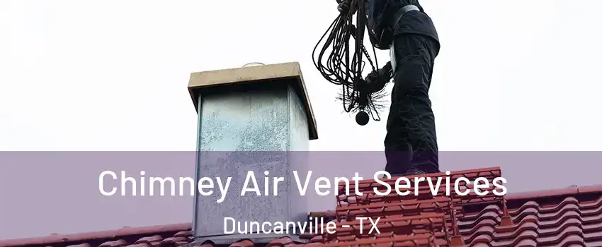  Chimney Air Vent Services Duncanville - TX