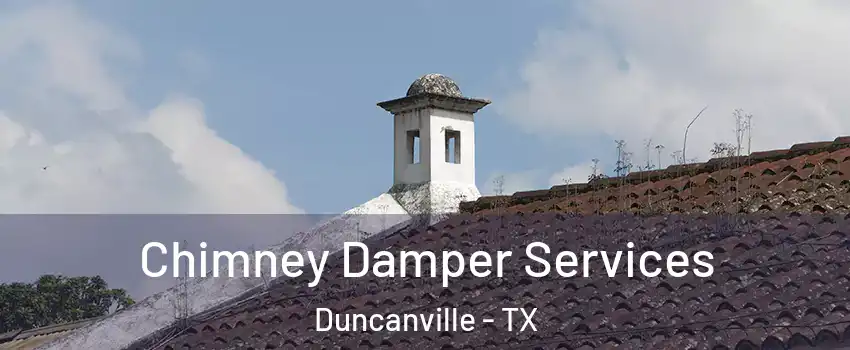  Chimney Damper Services Duncanville - TX
