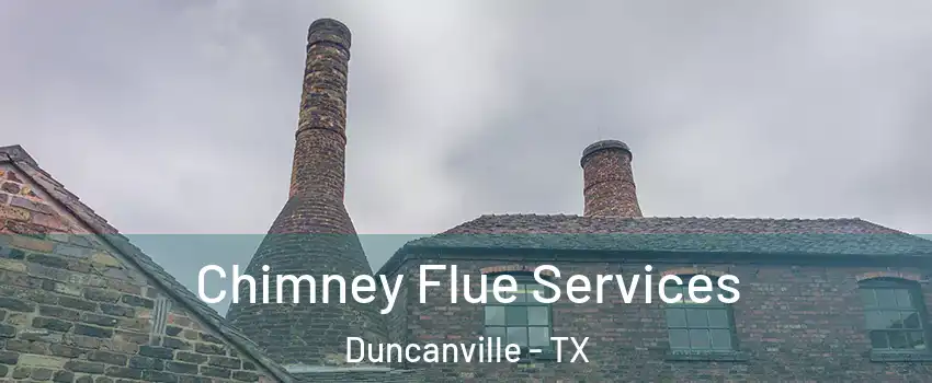  Chimney Flue Services Duncanville - TX