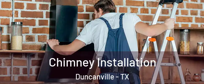  Chimney Installation Duncanville - TX