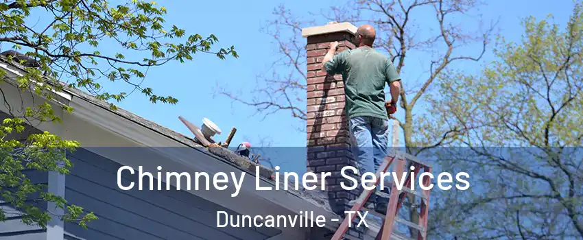  Chimney Liner Services Duncanville - TX