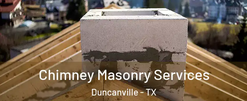  Chimney Masonry Services Duncanville - TX