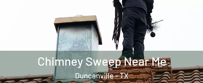  Chimney Sweep Near Me Duncanville - TX