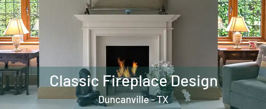  Classic Fireplace Design Duncanville - TX