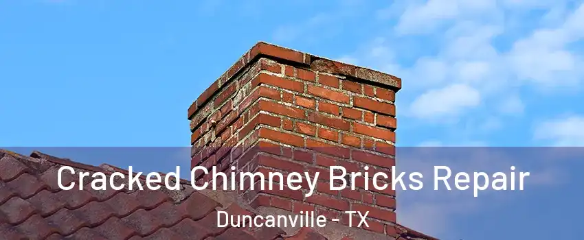  Cracked Chimney Bricks Repair Duncanville - TX
