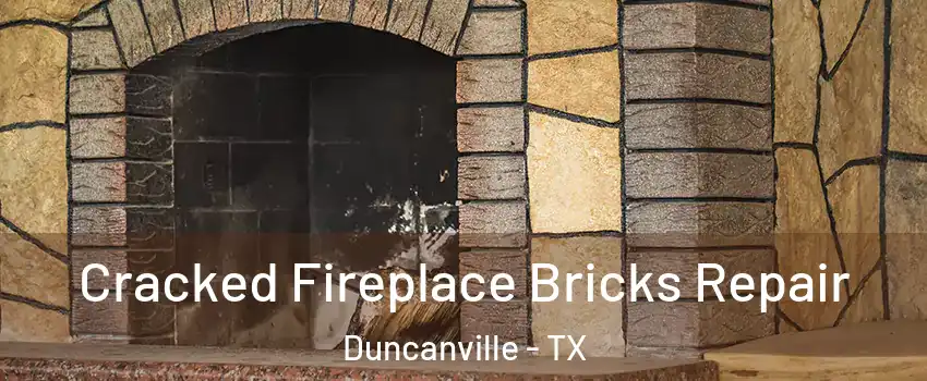  Cracked Fireplace Bricks Repair Duncanville - TX
