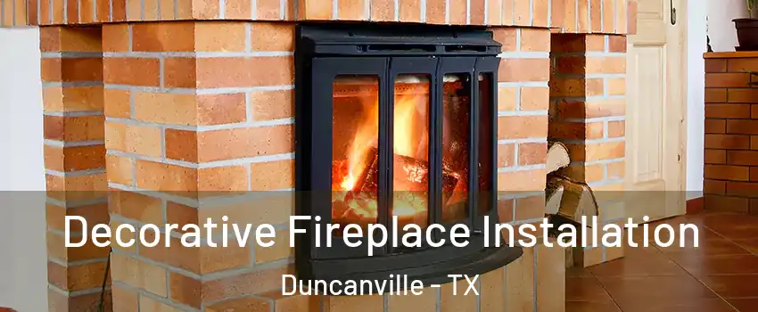  Decorative Fireplace Installation Duncanville - TX