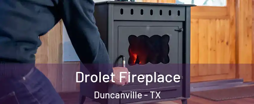  Drolet Fireplace Duncanville - TX