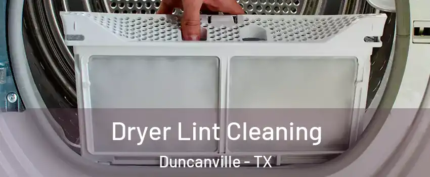  Dryer Lint Cleaning Duncanville - TX