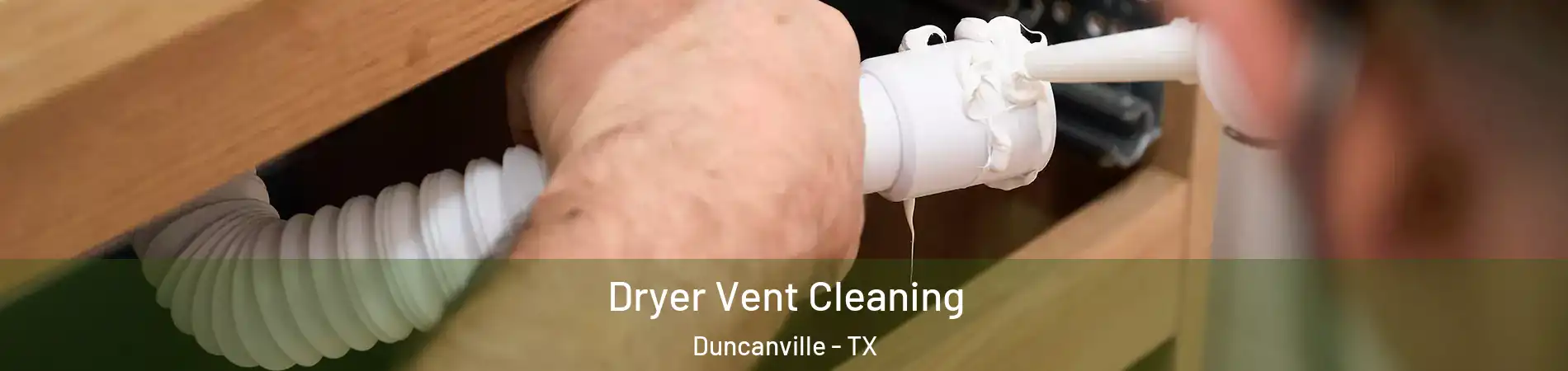  Dryer Vent Cleaning Duncanville - TX