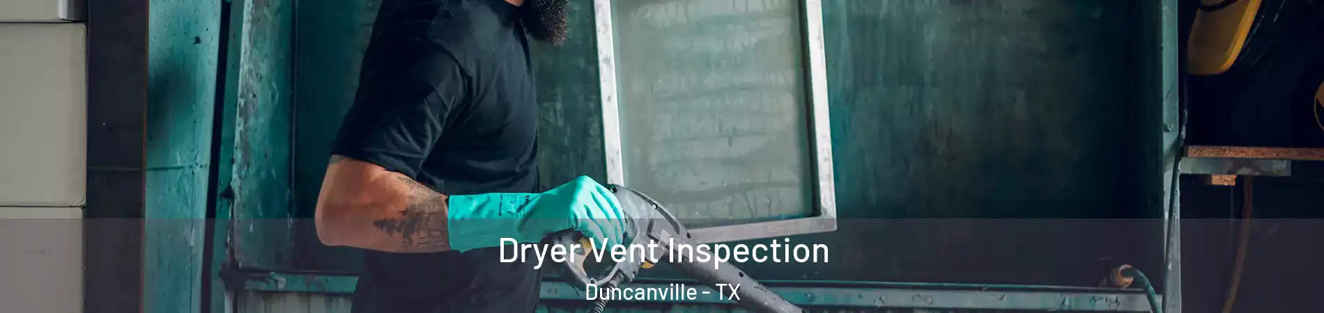  Dryer Vent Inspection Duncanville - TX
