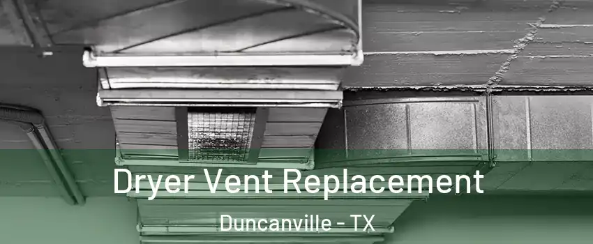  Dryer Vent Replacement Duncanville - TX