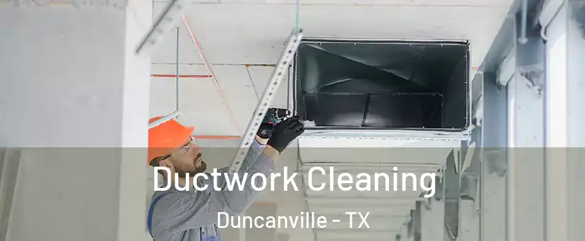  Ductwork Cleaning Duncanville - TX