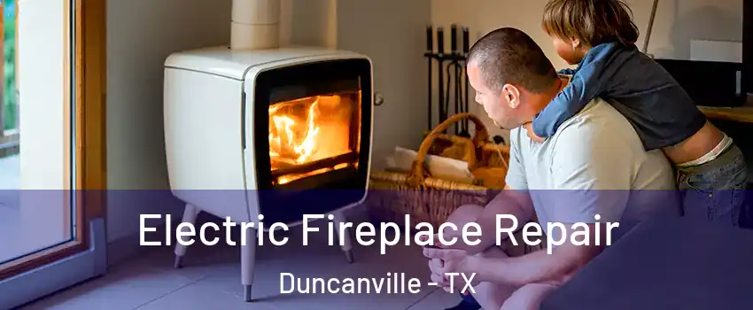  Electric Fireplace Repair Duncanville - TX
