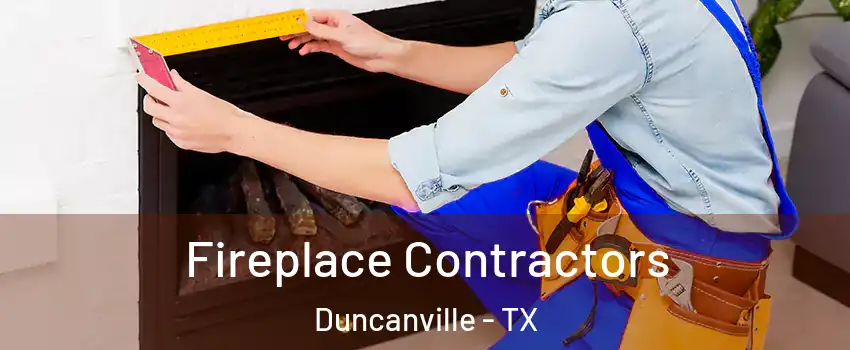  Fireplace Contractors Duncanville - TX