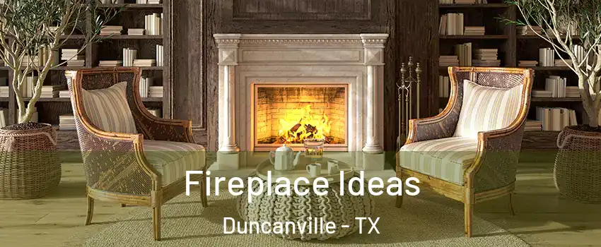  Fireplace Ideas Duncanville - TX