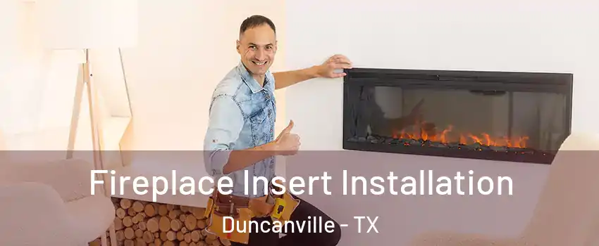  Fireplace Insert Installation Duncanville - TX