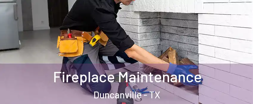  Fireplace Maintenance Duncanville - TX