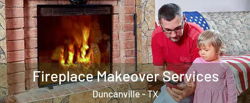  Fireplace Makeover Services Duncanville - TX