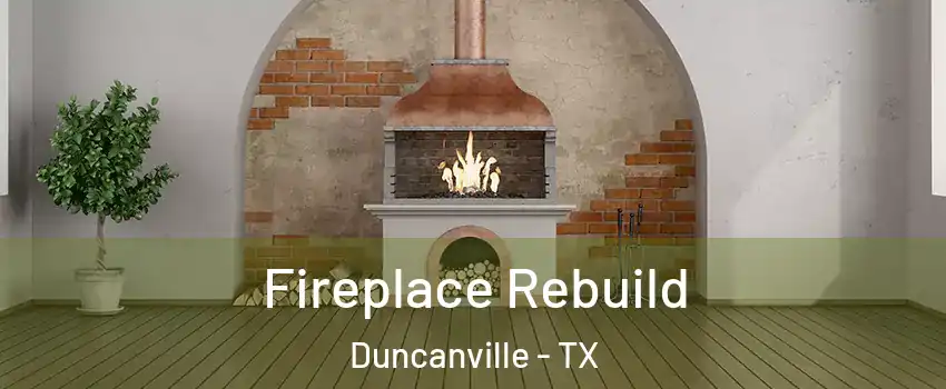  Fireplace Rebuild Duncanville - TX