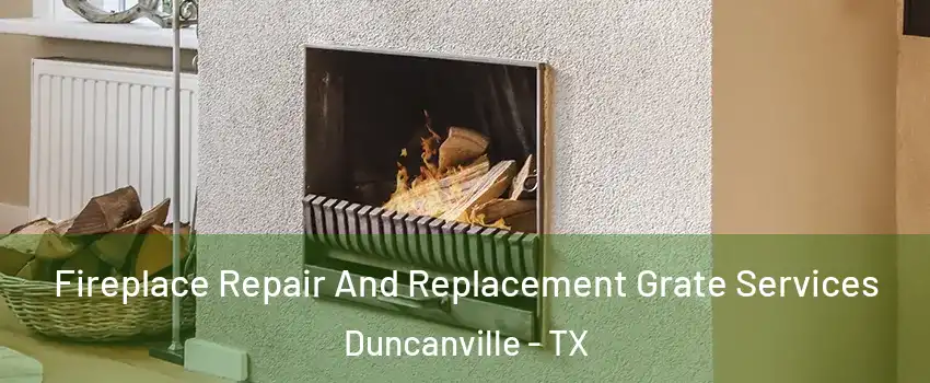  Fireplace Repair And Replacement Grate Services Duncanville - TX