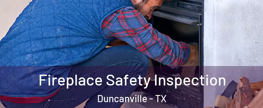  Fireplace Safety Inspection Duncanville - TX