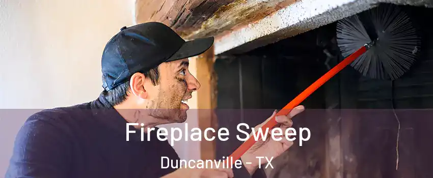  Fireplace Sweep Duncanville - TX