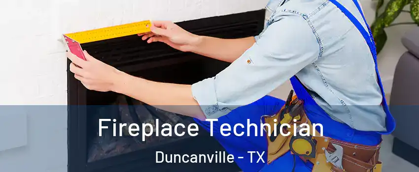 Fireplace Technician Duncanville - TX