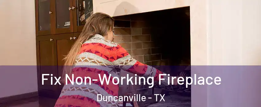 Fix Non-Working Fireplace Duncanville - TX