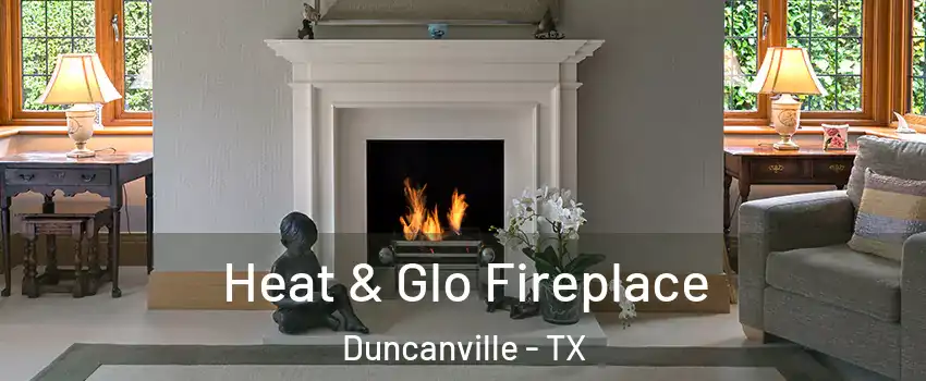  Heat & Glo Fireplace Duncanville - TX