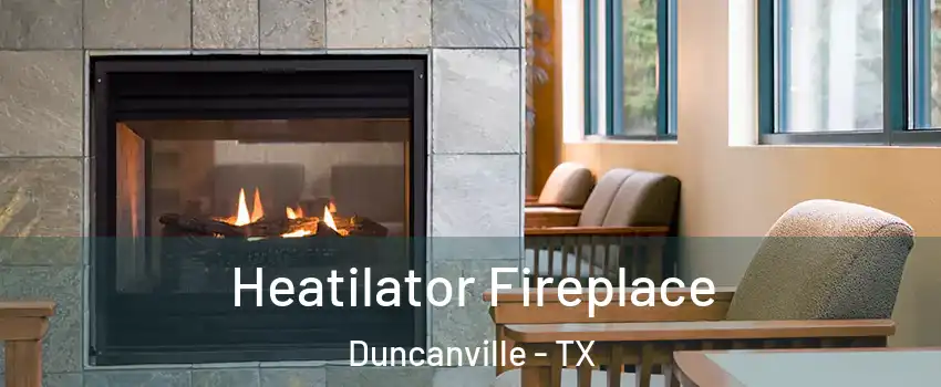  Heatilator Fireplace Duncanville - TX