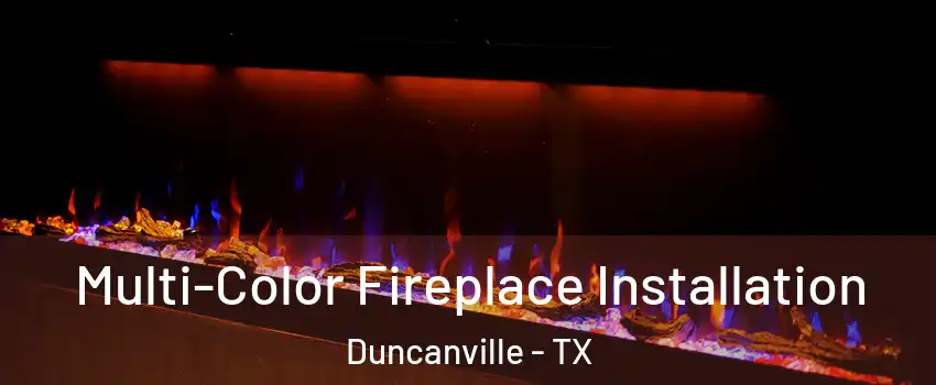  Multi-Color Fireplace Installation Duncanville - TX