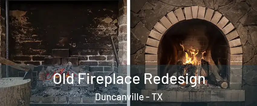 Old Fireplace Redesign Duncanville - TX
