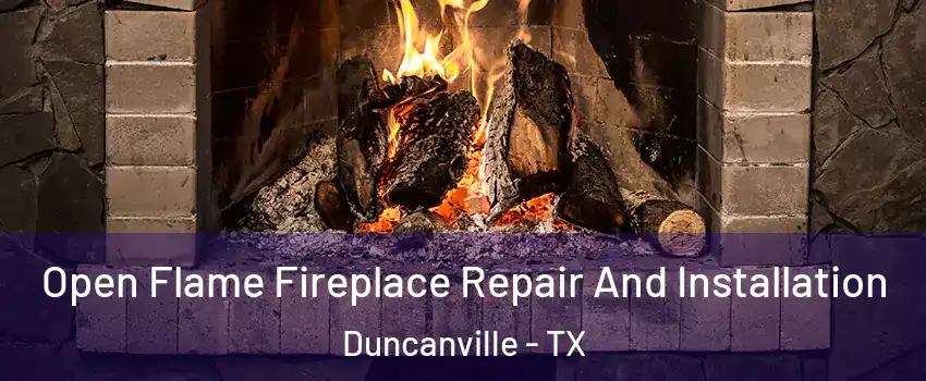  Open Flame Fireplace Repair And Installation Duncanville - TX