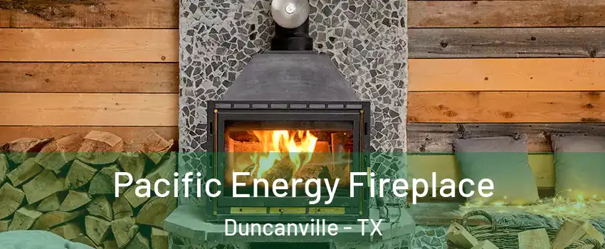  Pacific Energy Fireplace Duncanville - TX