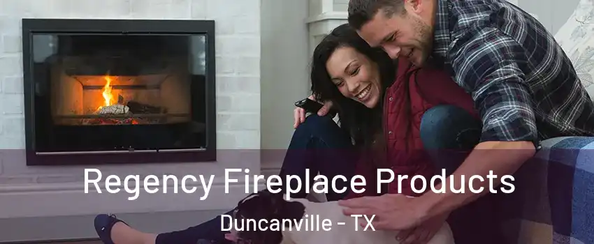  Regency Fireplace Products Duncanville - TX