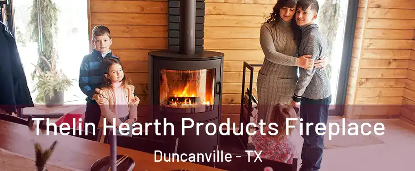  Thelin Hearth Products Fireplace Duncanville - TX
