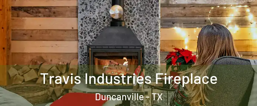  Travis Industries Fireplace Duncanville - TX