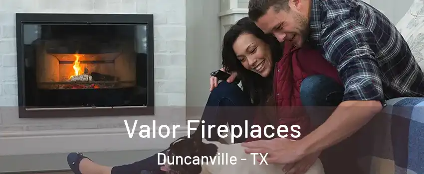  Valor Fireplaces Duncanville - TX