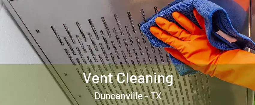  Vent Cleaning Duncanville - TX