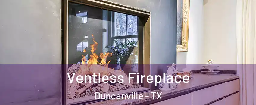  Ventless Fireplace Duncanville - TX