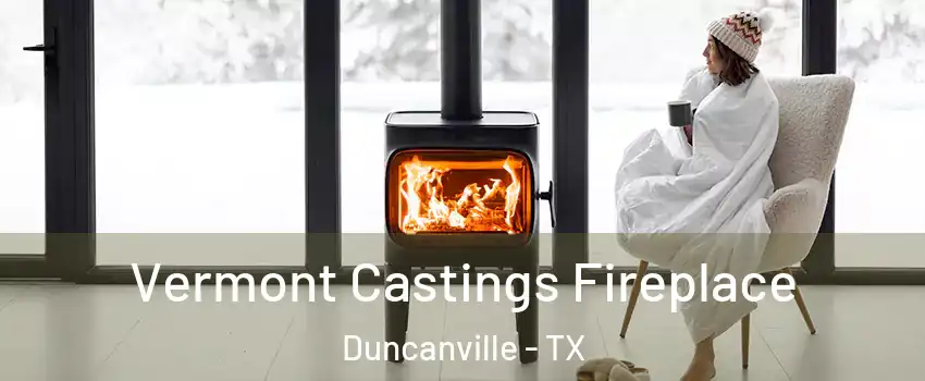  Vermont Castings Fireplace Duncanville - TX