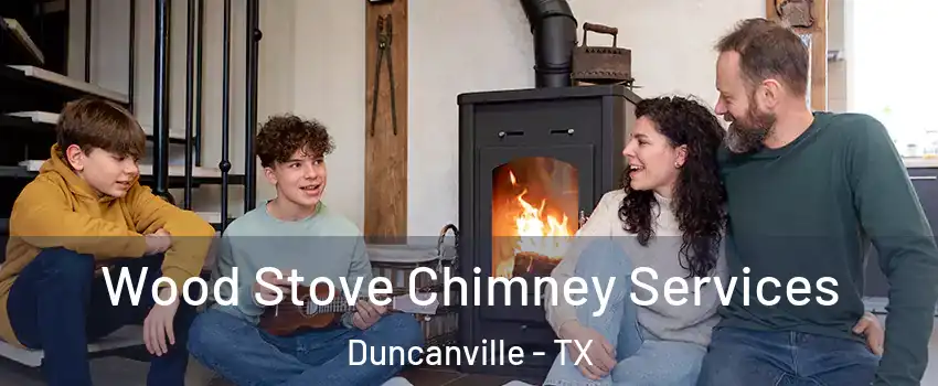 Wood Stove Chimney Services Duncanville - TX